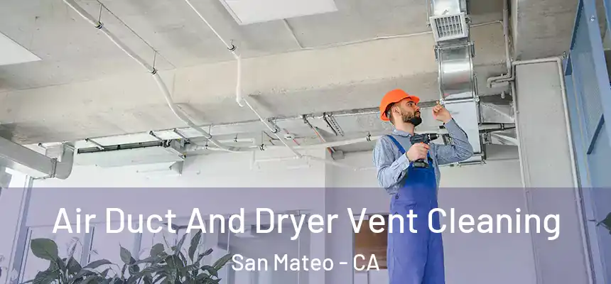 Air Duct And Dryer Vent Cleaning San Mateo - CA