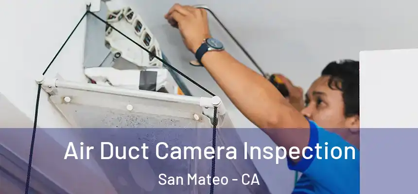 Air Duct Camera Inspection San Mateo - CA