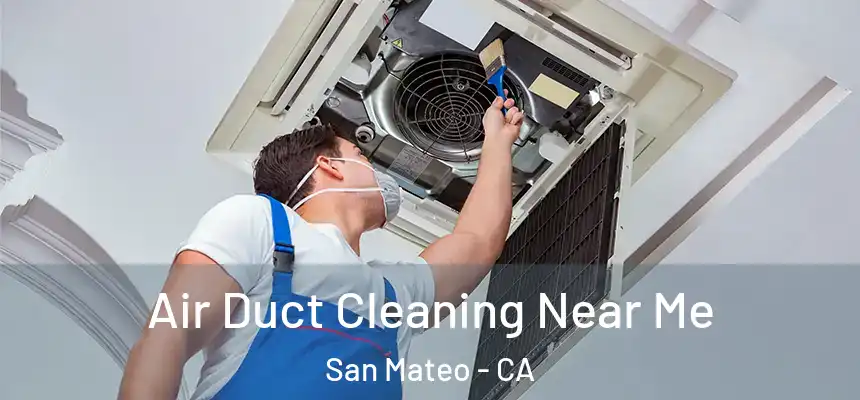 Air Duct Cleaning Near Me San Mateo - CA
