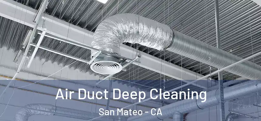 Air Duct Deep Cleaning San Mateo - CA