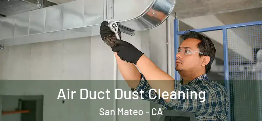 Air Duct Dust Cleaning San Mateo - CA