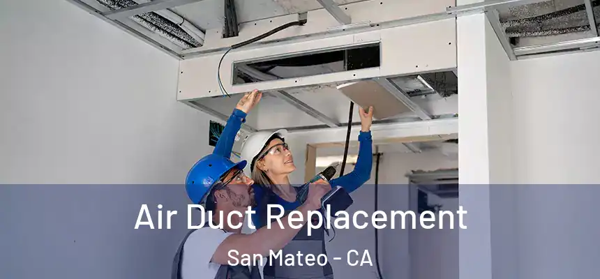 Air Duct Replacement San Mateo - CA