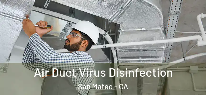 Air Duct Virus Disinfection San Mateo - CA