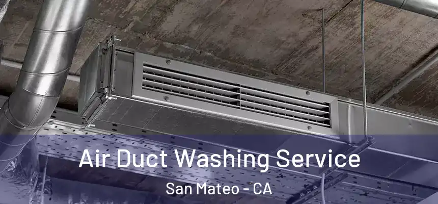Air Duct Washing Service San Mateo - CA