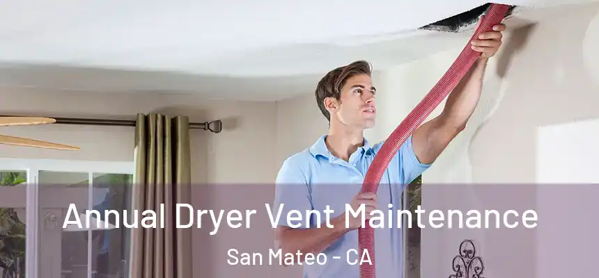Annual Dryer Vent Maintenance San Mateo - CA