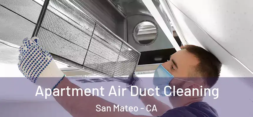 Apartment Air Duct Cleaning San Mateo - CA