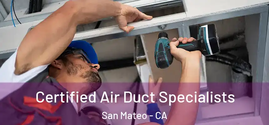 Certified Air Duct Specialists San Mateo - CA