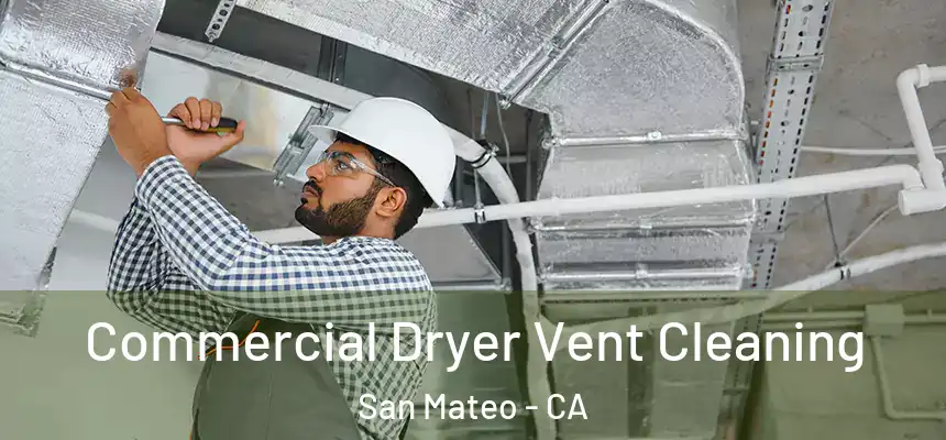 Commercial Dryer Vent Cleaning San Mateo - CA