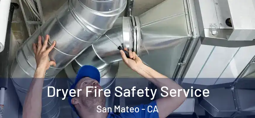 Dryer Fire Safety Service San Mateo - CA