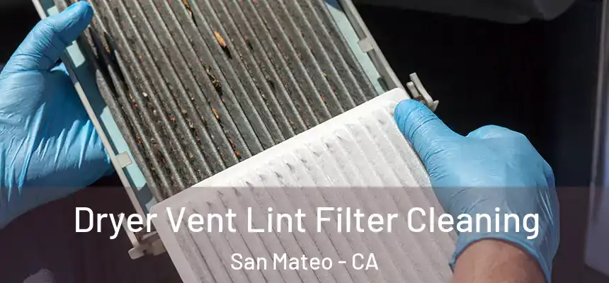 Dryer Vent Lint Filter Cleaning San Mateo - CA