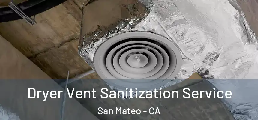 Dryer Vent Sanitization Service San Mateo - CA