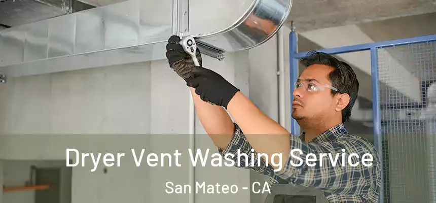 Dryer Vent Washing Service San Mateo - CA