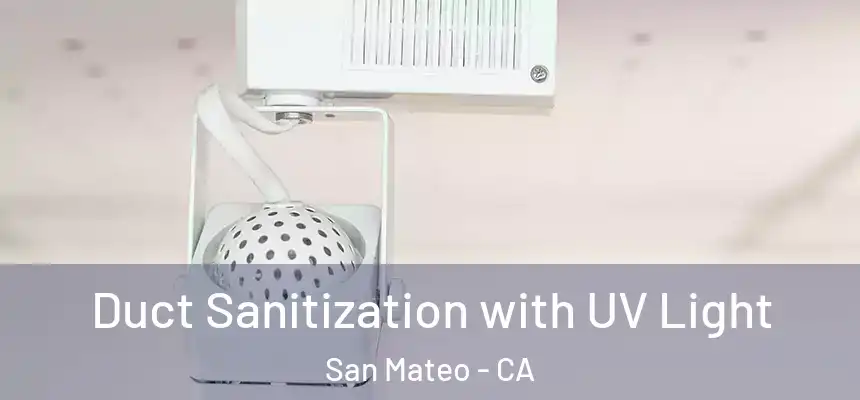 Duct Sanitization with UV Light San Mateo - CA