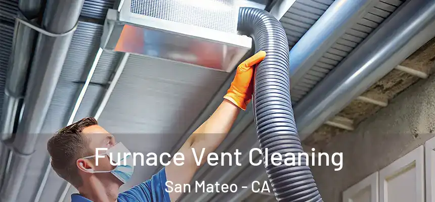 Furnace Vent Cleaning San Mateo - CA