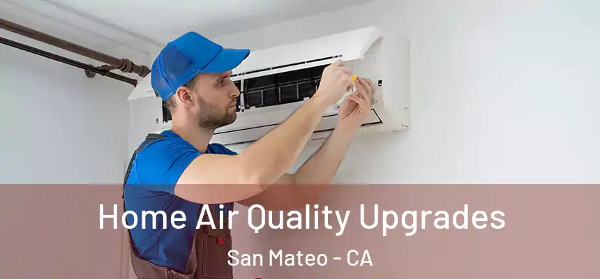 Home Air Quality Upgrades San Mateo - CA