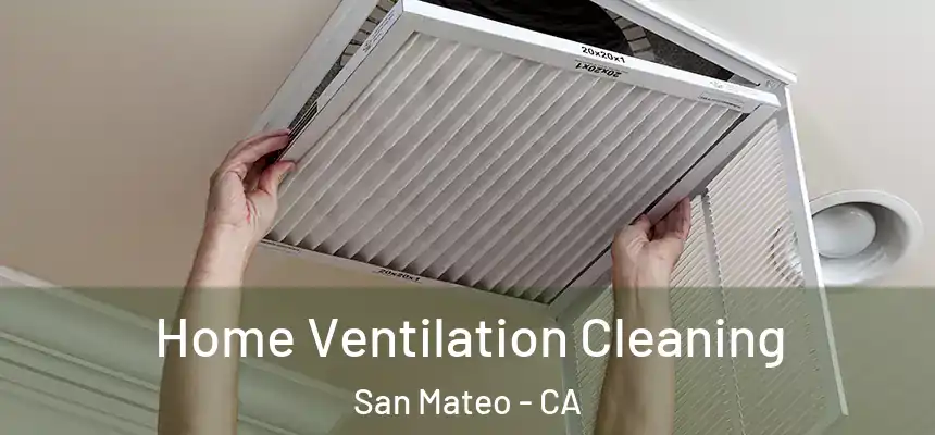 Home Ventilation Cleaning San Mateo - CA