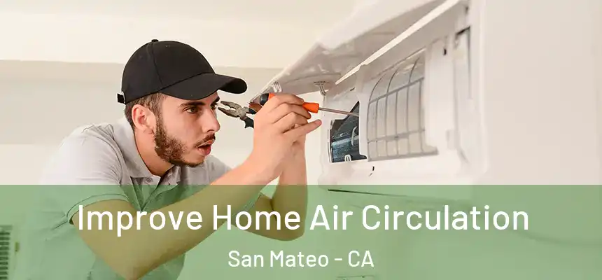 Improve Home Air Circulation San Mateo - CA
