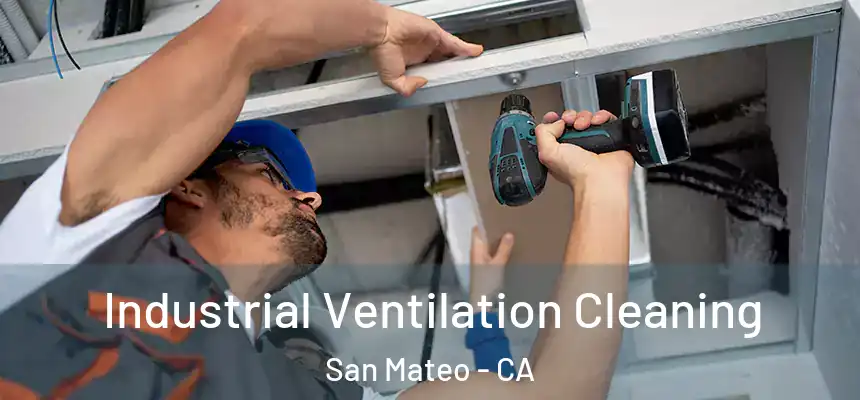 Industrial Ventilation Cleaning San Mateo - CA
