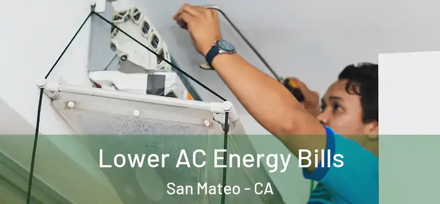 Lower AC Energy Bills San Mateo - CA