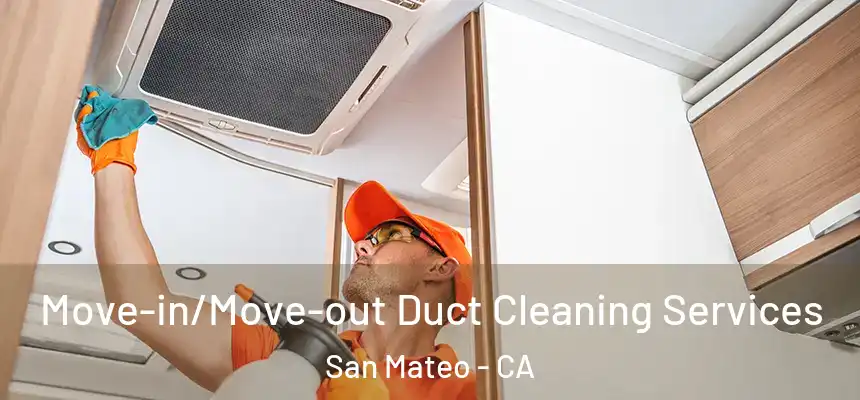 Move-in/Move-out Duct Cleaning Services San Mateo - CA