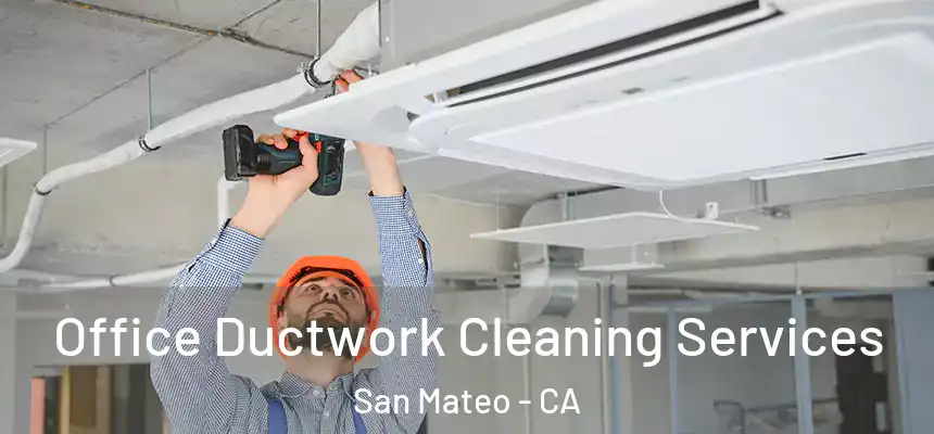 Office Ductwork Cleaning Services San Mateo - CA