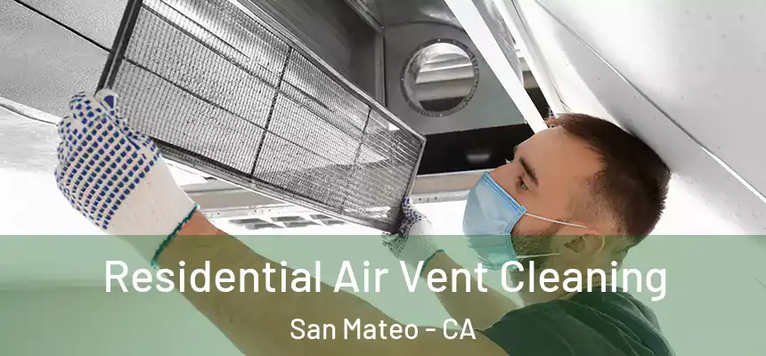 Residential Air Vent Cleaning San Mateo - CA