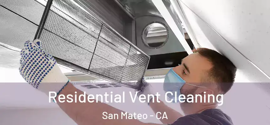 Residential Vent Cleaning San Mateo - CA