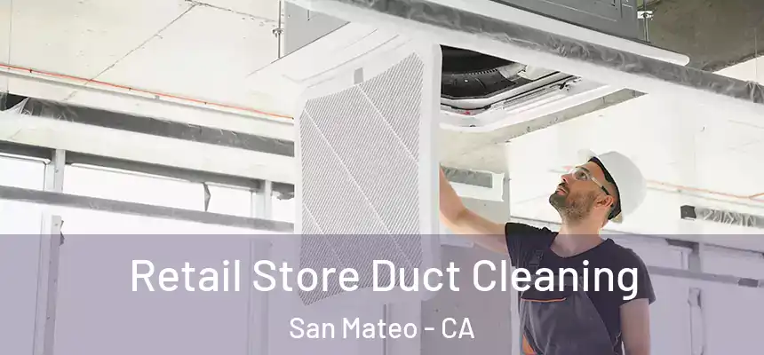 Retail Store Duct Cleaning San Mateo - CA