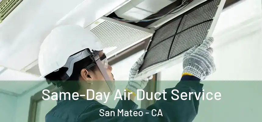 Same-Day Air Duct Service San Mateo - CA