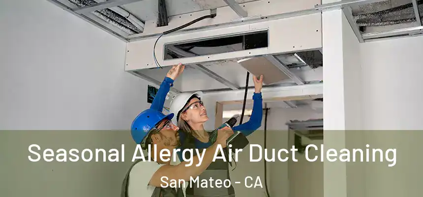 Seasonal Allergy Air Duct Cleaning San Mateo - CA