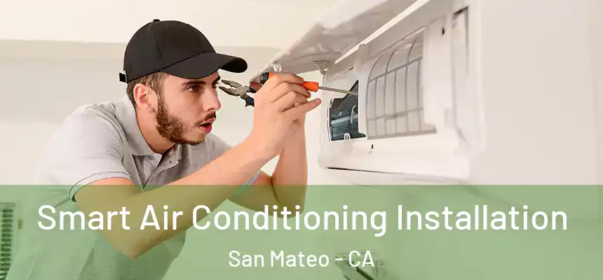 Smart Air Conditioning Installation San Mateo - CA