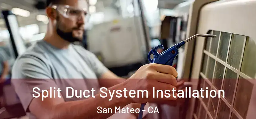 Split Duct System Installation San Mateo - CA