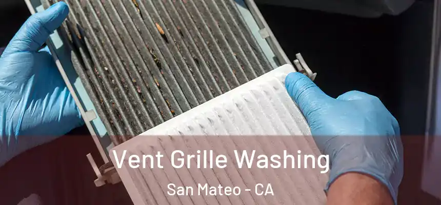 Vent Grille Washing San Mateo - CA