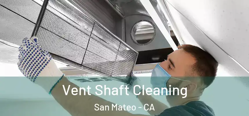 Vent Shaft Cleaning San Mateo - CA